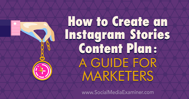Πώς να δημιουργήσετε ένα σχέδιο περιεχομένου ιστοριών Instagram: Ένας οδηγός για τους επαγγελματίες του μάρκετινγκ από την Jenn Herman στο Social Media Examiner.