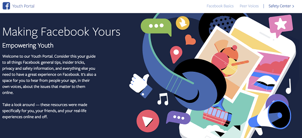 Το Facebook ξεκίνησε το Youth Portal, ένα κεντρικό μέρος για εφήβους που περιλαμβάνει λογαριασμούς πρώτων ατόμων από εφήβους σε όλο τον κόσμο, συμβουλές για το πώς να πλοηγηθείτε στα μέσα κοινωνικής δικτύωσης και στο Διαδίκτυο, καθώς και συμβουλές για το πώς να ελέγξετε και να αξιοποιήσετε στο έπακρο την εμπειρία τους Facebook.
