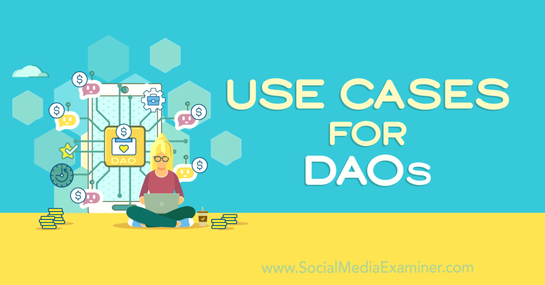 Use Cases for DAOs: Social Media Examiner