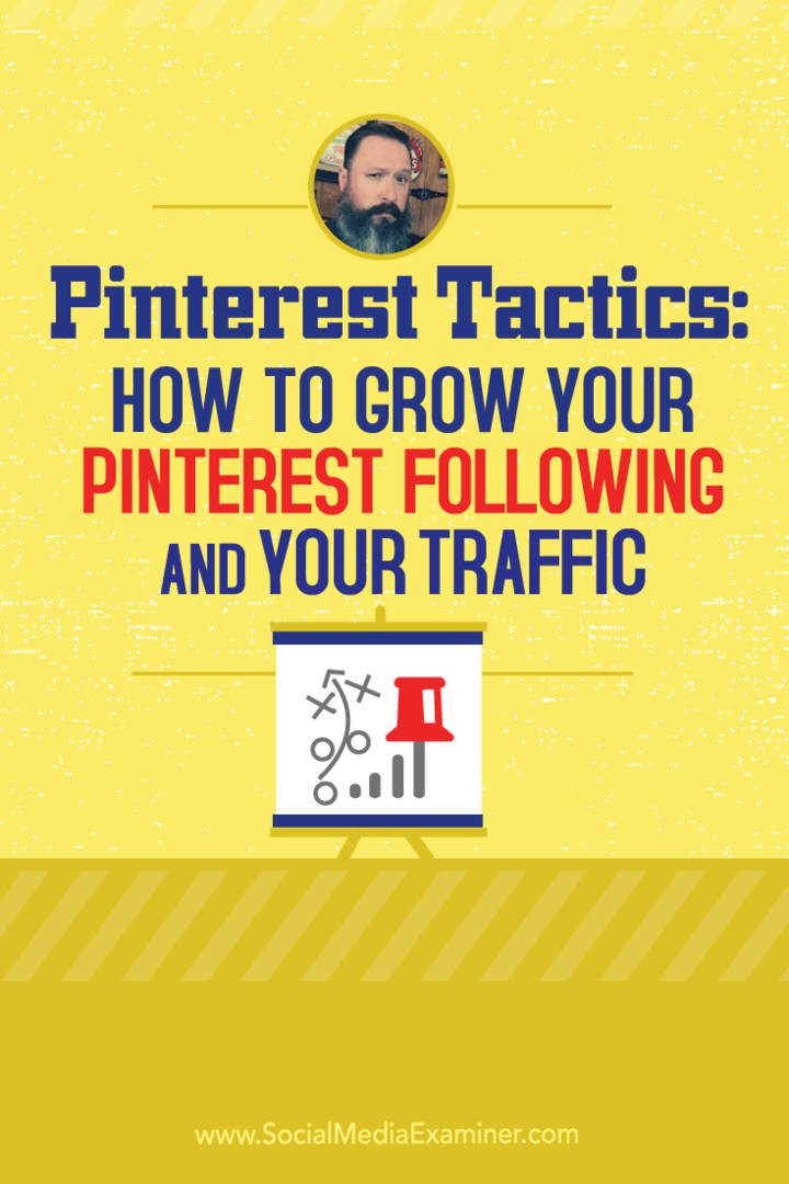 Pinterest Tactics: Πώς να μεγαλώσετε το Pinterest ακολουθώντας και την κυκλοφορία σας: Social Media Examiner