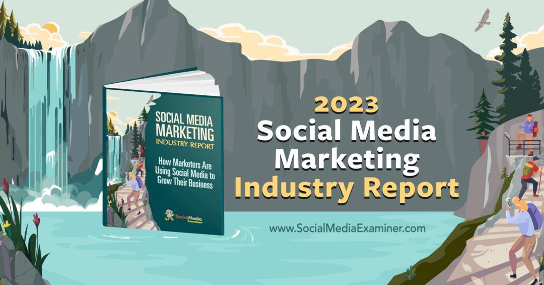 Έκθεση 2023 Social Media Marketing Industry Report: Social Media Examiner