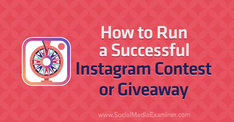 Πώς να εκτελέσετε έναν επιτυχημένο Διαγωνισμό Instagram ή ένα δώρο από την Jenn Herman στο Social Media Examiner.