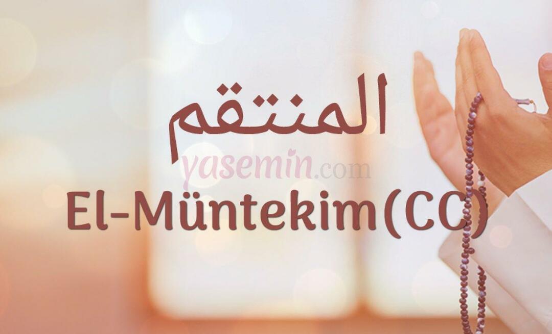 Τι σημαίνει al-Muntekim (c.c); Ποιες είναι οι αρετές του al-Muntakim (c.c);