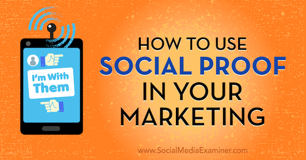 Πώς να χρησιμοποιήσετε την κοινωνική απόδειξη στο μάρκετινγκ από τον Abhishek Shah στο Social Media Examiner.