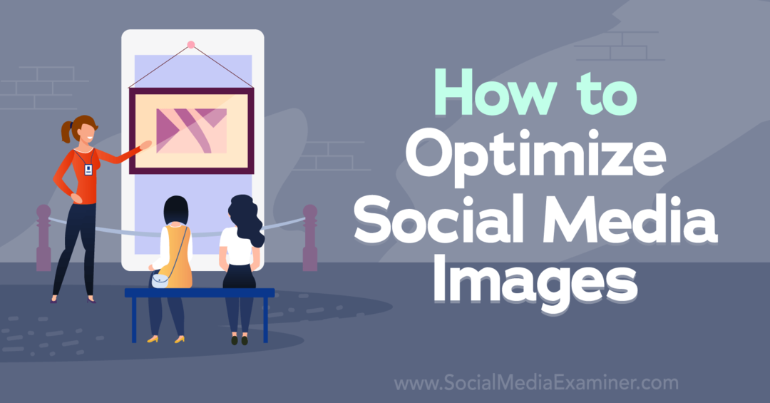 Πώς να βελτιστοποιήσετε τις εικόνες μέσων κοινωνικής δικτύωσης-Ελεγκτής μέσων κοινωνικής δικτύωσης