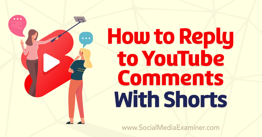Πώς να απαντήσετε σε σχόλια YouTube με Shorts: Social Media Examiner