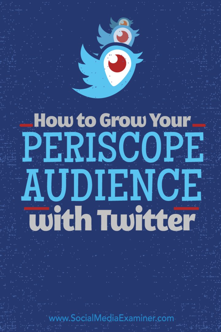 Πώς να αυξήσετε το κοινό σας με το περισκόπιο με το Twitter: Social Media Examiner