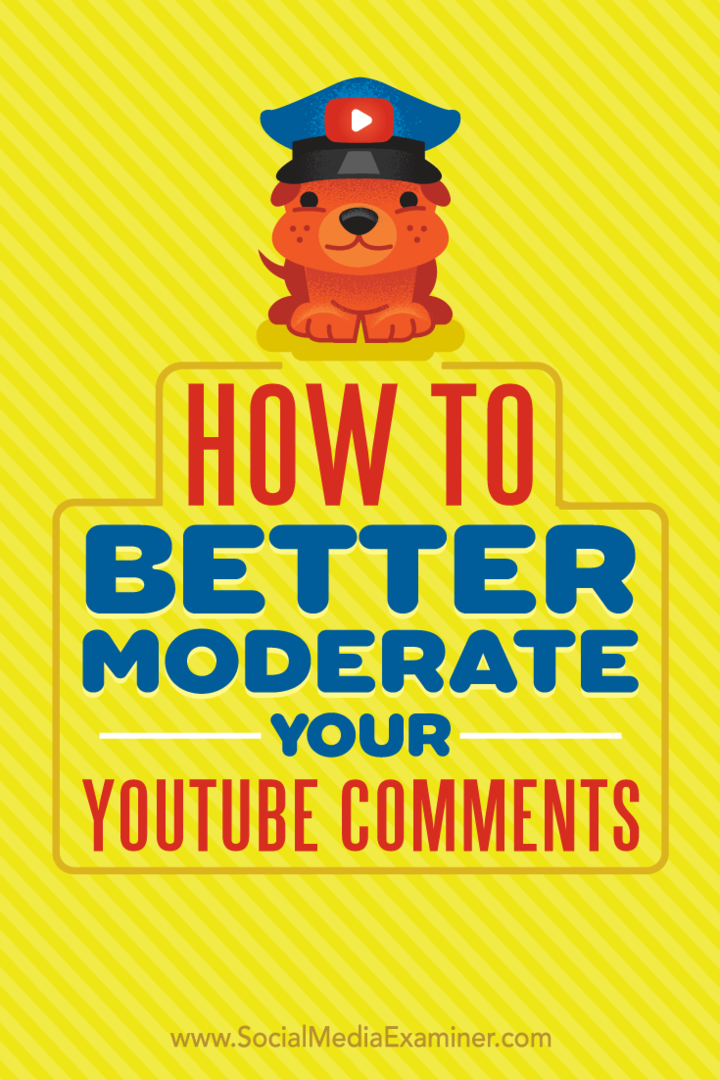 Πώς να βελτιώσετε καλύτερα τα σχόλιά σας στο YouTube από την Ana Gotter στο Social Media Examiner.