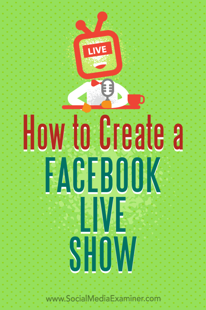 Πώς να δημιουργήσετε μια ζωντανή εκπομπή στο Facebook από την Julia Bramble στο Social Media Examiner.