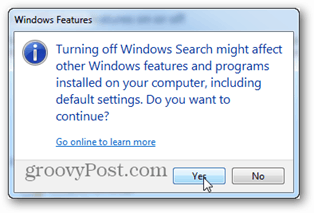 απενεργοποίηση της αναζήτησης παραθύρων ενδέχεται να επηρεάσει άλλες δυνατότητες και προγράμματα του Windows που είναι εγκατεστημένα στον υπολογιστή σας, συμπεριλαμβανομένων των προεπιλεγμένων ρυθμίσεων. Θέλετε να συνεχίσετε;