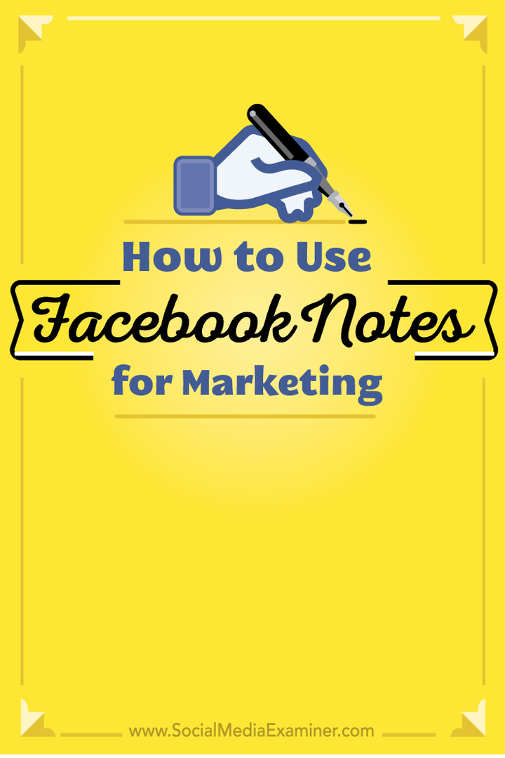 Πώς να χρησιμοποιήσετε τις Σημειώσεις Facebook για το μάρκετινγκ: Social Media Examiner