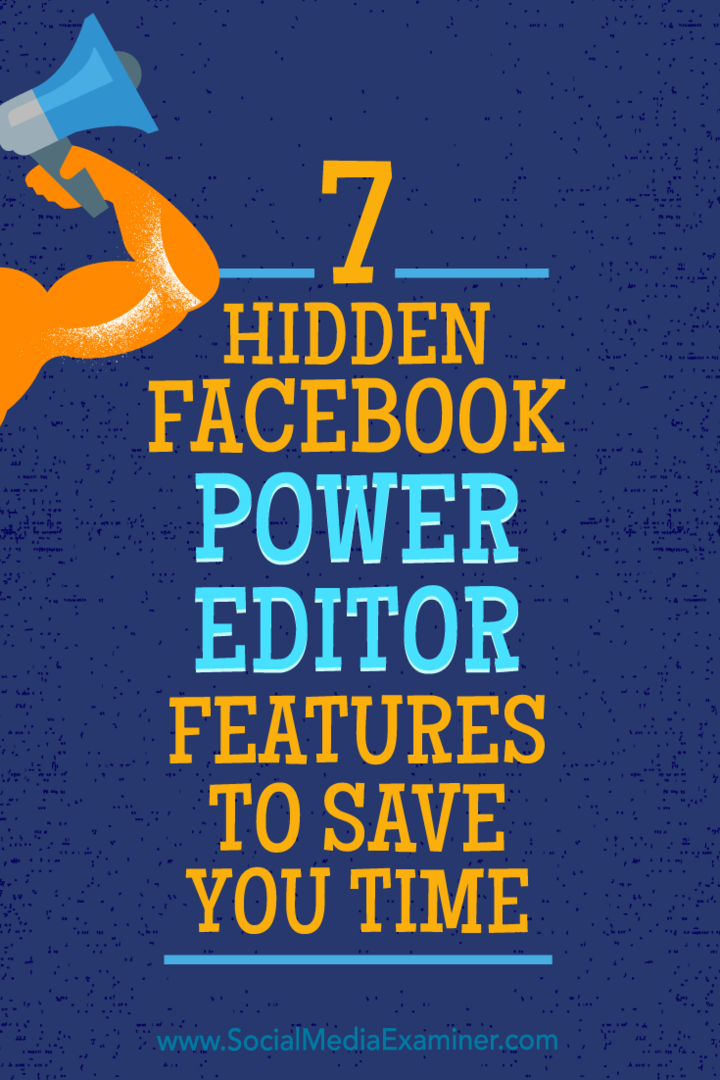 7 κρυμμένες δυνατότητες του Facebook Power Editor για εξοικονόμηση χρόνου από τον JD Prater στο Social Media Examiner.