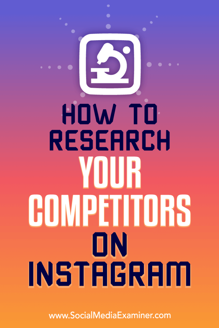 Πώς να ερευνήσετε τους ανταγωνιστές σας στο Instagram από τον Hiral Rana στο Social Media Examiner.