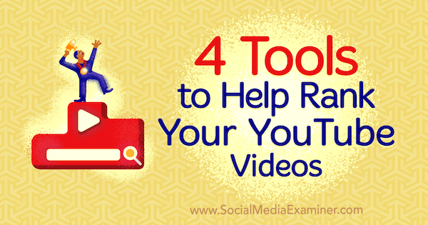 4 εργαλεία για να βοηθήσετε στην κατάταξη των βίντεό σας στο YouTube από τον Syed Balkhi στο Social Media Examiner.