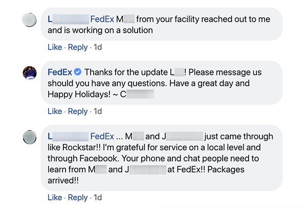 Αυτό είναι ένα στιγμιότυπο οθόνης μιας συνομιλίας στο Facebook μεταξύ του FedEx και ενός πελάτη. Ο πελάτης λέει στην εξυπηρέτηση πελατών ότι κάποιος επικοινωνούσε μαζί του και τους βοηθάει με κάποιο πρόβλημα. Ο εκπρόσωπος εξυπηρέτησης πελατών ευχαριστεί τον πελάτη και τους ενθαρρύνει να είναι σε επαφή εάν έχουν απορίες. Στη συνέχεια, ο πελάτης απαντά με μια απάντηση ότι οι τοπικοί και οι εξυπηρετητές του Facebook είναι rockstars. Ο Shep Hyken σημειώνει ότι η εξαιρετική κοινωνική εξυπηρέτηση πελατών μπορεί να μετατρέψει τους ανθρώπους σε υποστηρικτές της μάρκας.