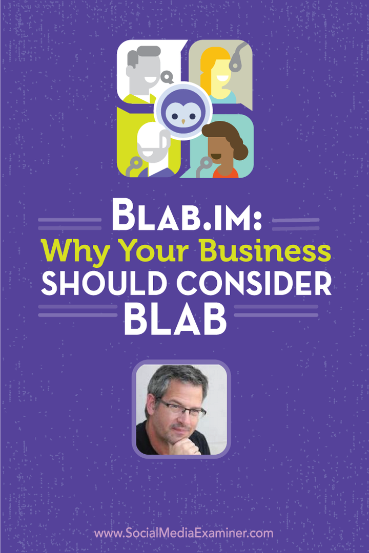 Blab.im: Γιατί η επιχείρησή σας πρέπει να εξετάσει το Blab: Social Media Examiner