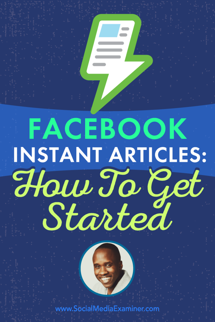Η Leslie Samuel μιλά με τον Michael Stelzner σχετικά με τα Instant Άρθρα στο Facebook και πώς μπορείτε να ξεκινήσετε.