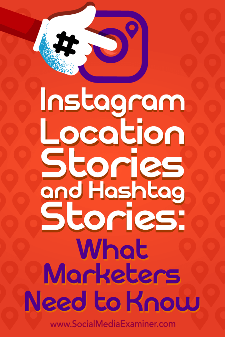 Ιστορίες τοποθεσίας Instagram και ιστορίες Hashtag: Τι πρέπει να γνωρίζουν οι έμποροι από την Jenn Herman στο Social Media Examiner.