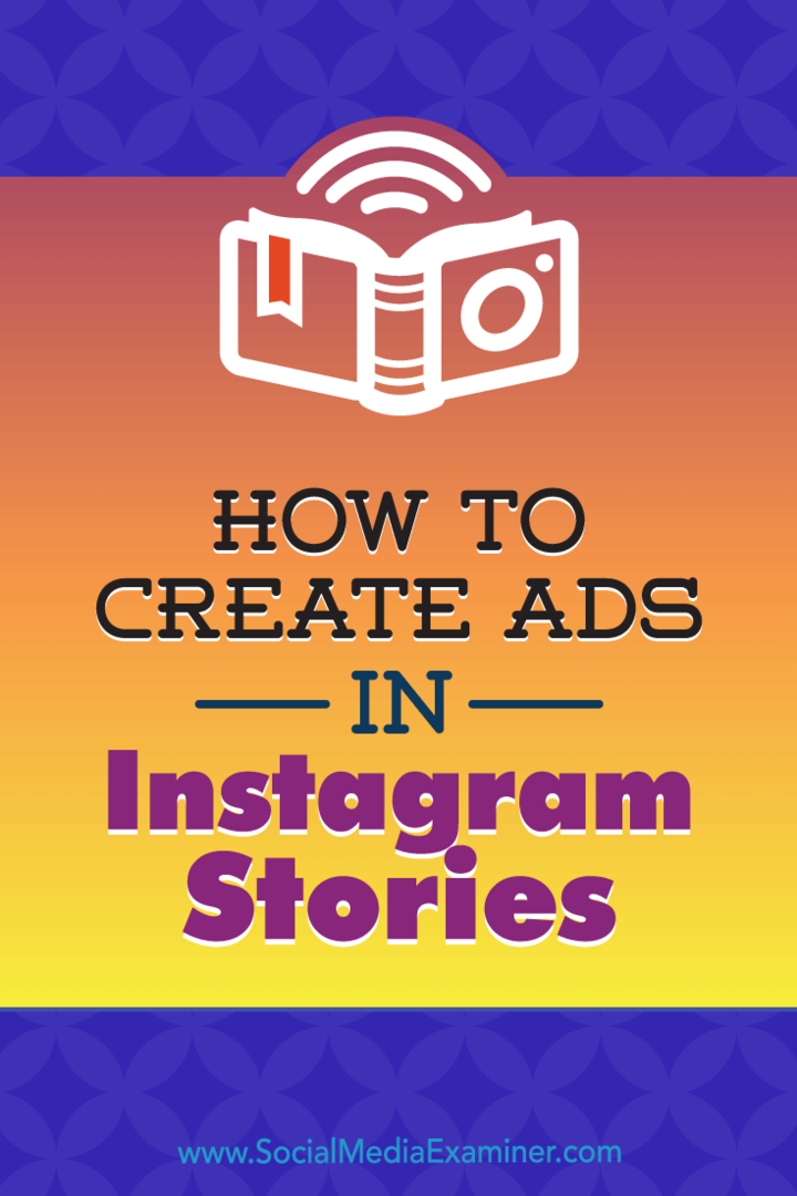 Πώς να δημιουργήσετε διαφημίσεις σε ιστορίες Instagram: Ο οδηγός σας για διαφημίσεις ιστοριών Instagram από τον Robert Katai στο Social Media Examiner.
