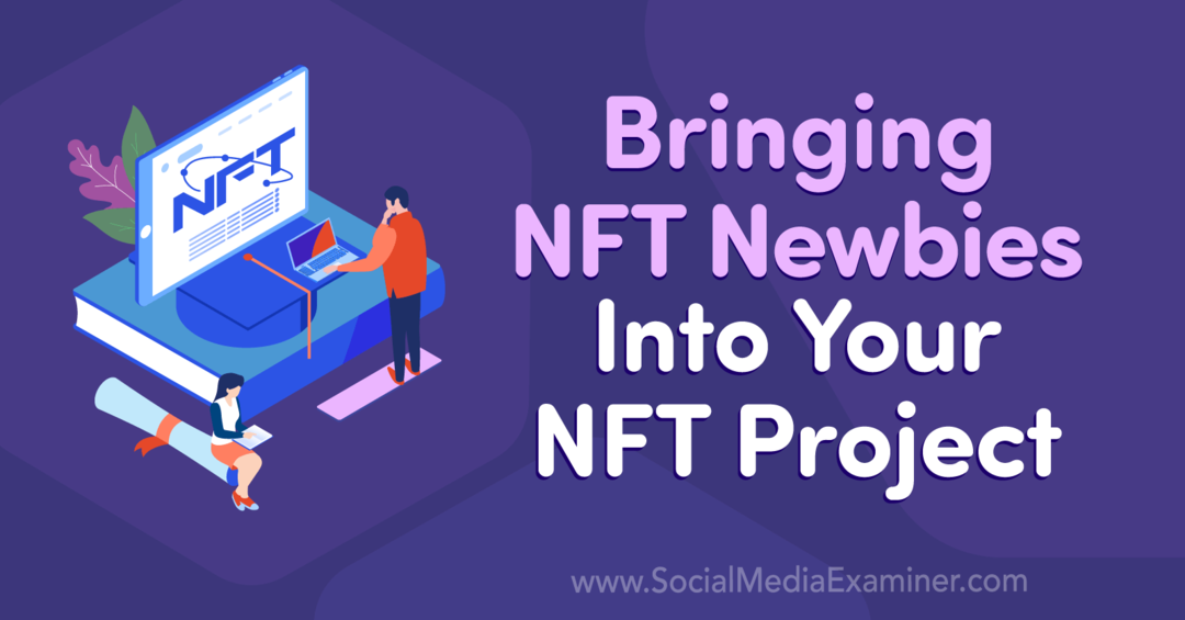 Φέρνοντας τους αρχάριους του NFT στο Έργο NFT σας - Εξεταστής κοινωνικής δικτύωσης