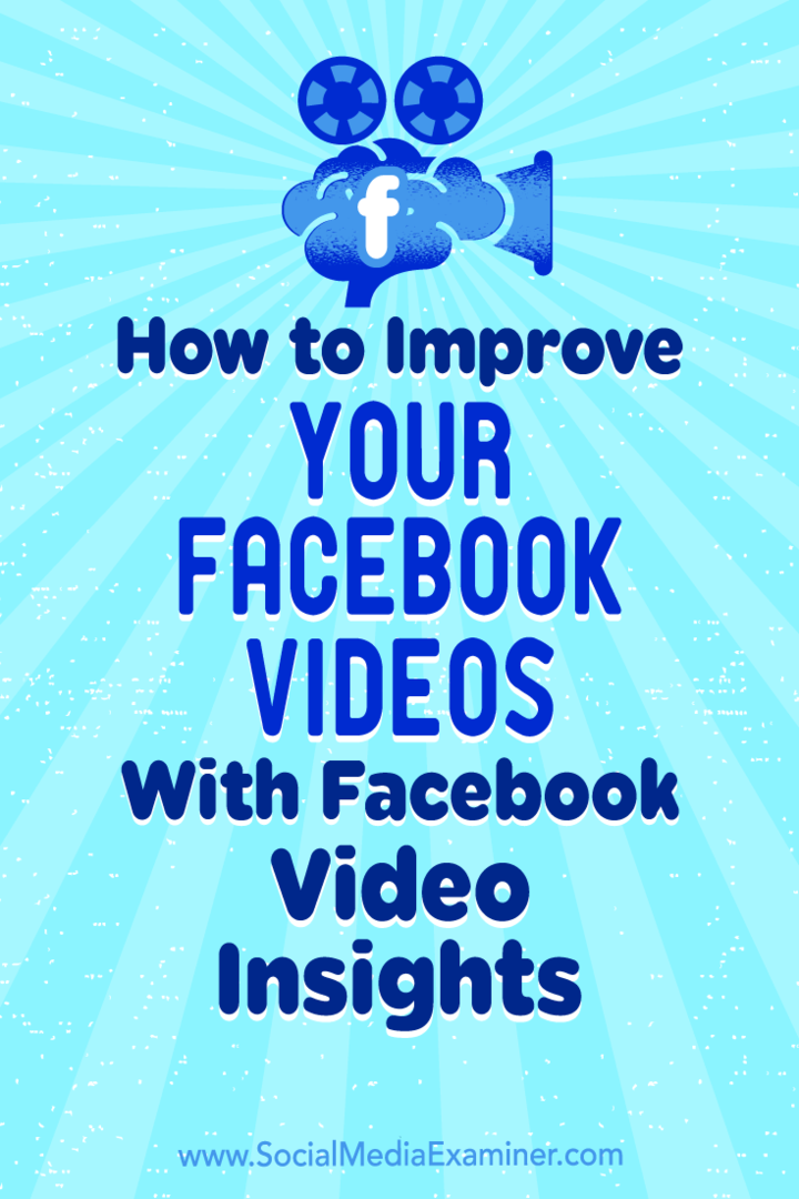 Πώς να βελτιώσετε τα βίντεό σας στο Facebook με το Facebook Video Insights: Social Media Examiner
