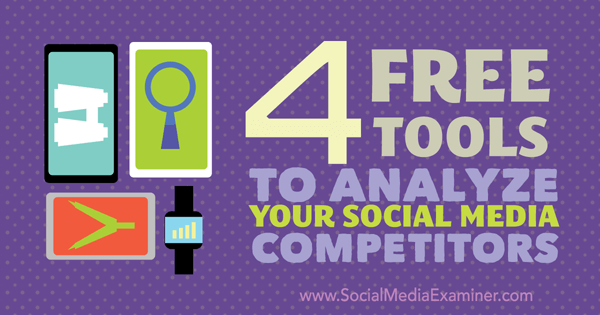 4 δωρεάν εργαλεία για την ανάλυση των ανταγωνιστών στα μέσα κοινωνικής δικτύωσης