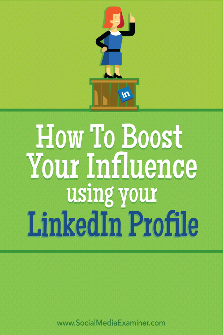 Πώς να ενισχύσετε την επιρροή σας χρησιμοποιώντας το προφίλ σας στο LinkedIn: Social Media Examiner