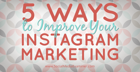 βελτιώστε το μάρκετινγκ instagram