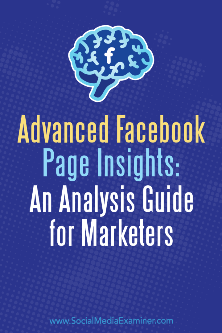 Advanced Facebook Page Insights: Ένας οδηγός ανάλυσης για τους έμπορους από τον Jill Holtz στο Social Media Examiner.