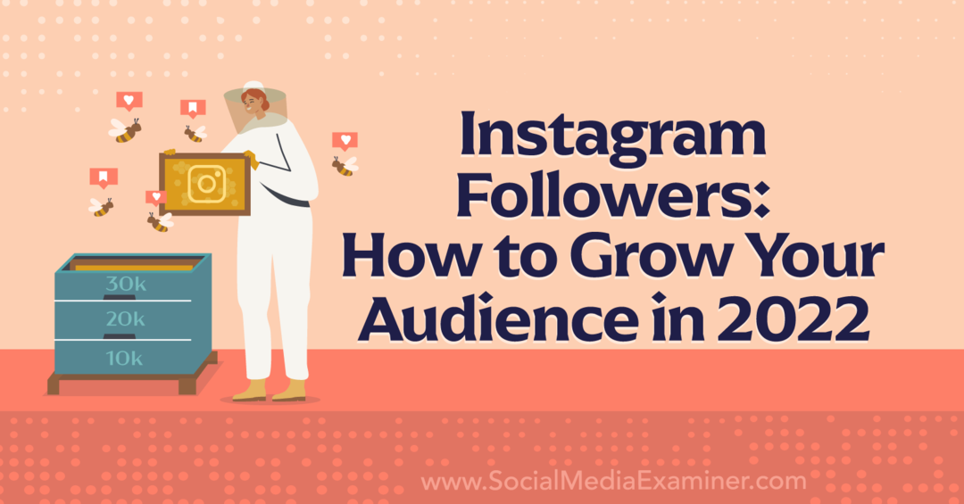 Ακόλουθοι Instagram: Πώς να αυξήσετε το κοινό σας το 2022-Εξεταστής μέσων κοινωνικής δικτύωσης