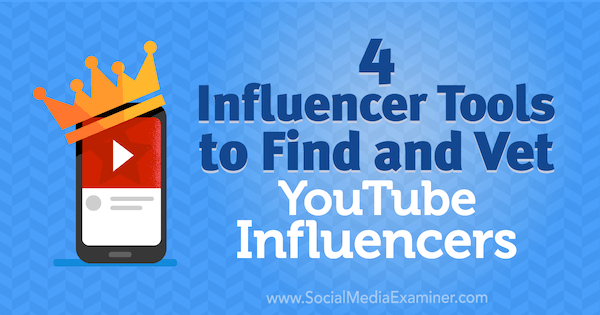 4 Εργαλεία Influencer για να βρείτε και να ελέγξετε τα Influencers YouTube από τον Shane Barker στο Social Media Examiner.