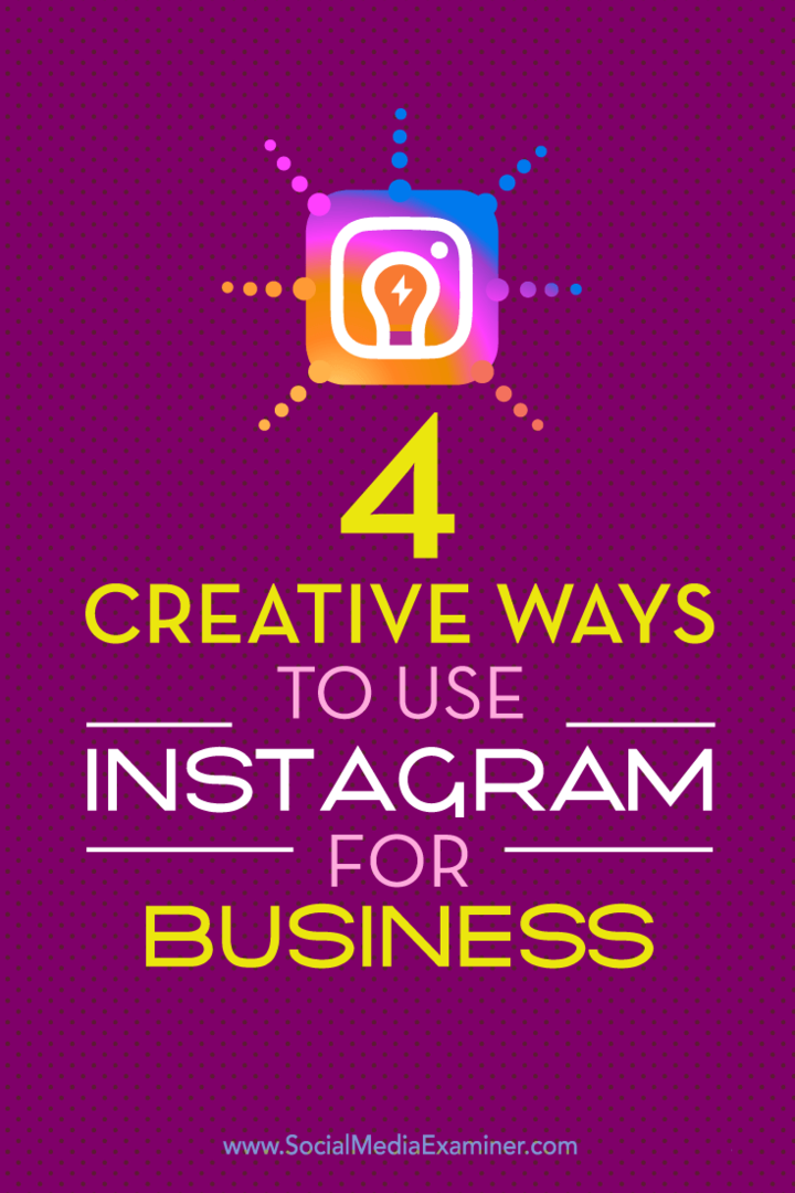 Συμβουλές για τέσσερις μοναδικούς τρόπους για να επισημάνετε την επιχείρησή σας στο Instagram.