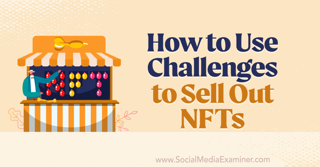 Πώς να χρησιμοποιήσετε τις προκλήσεις για να ξεπουλήσετε NFTs-Ελεγκτής μέσων κοινωνικής δικτύωσης