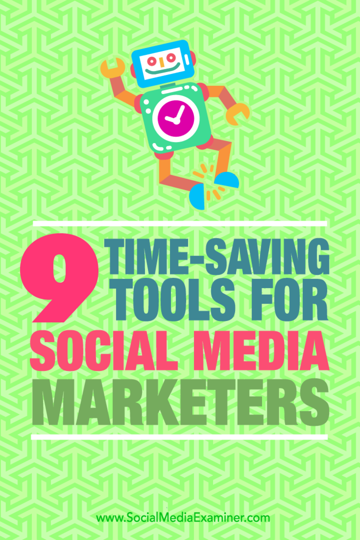Συμβουλές για εννέα εργαλεία που μπορούν να χρησιμοποιήσουν οι έμποροι κοινωνικών μέσων για να εξοικονομήσουν χρόνο.