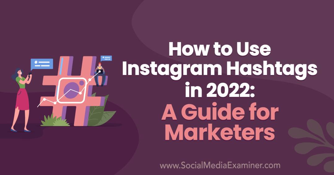 Πώς να χρησιμοποιήσετε τα Hashtags του Instagram το 2022: Ένας οδηγός για επαγγελματίες του μάρκετινγκ από την Anna Sonnenberg στο Social Media Examiner.