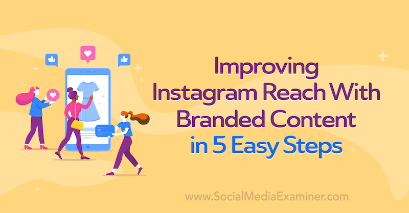 Βελτίωση της προσέγγισης χρηστών στο Instagram με επώνυμο περιεχόμενο σε 5 εύκολα βήματα από τον Corinna Keefe στο Social Media Examiner.
