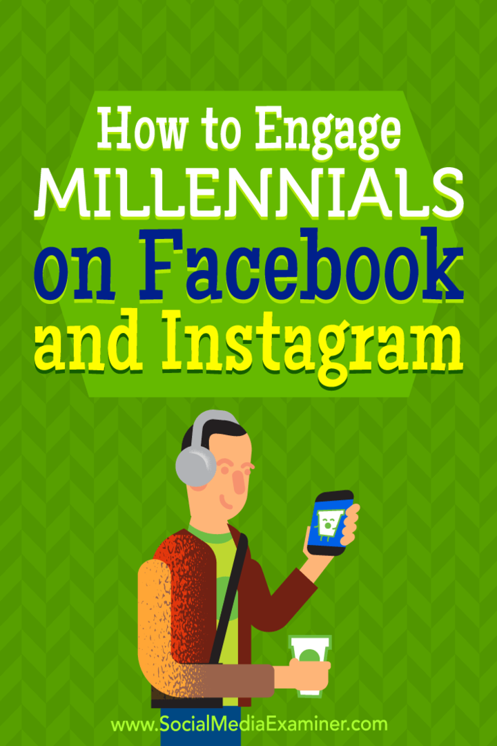 Πώς να εμπλέξετε Millennials στο Facebook και το Instagram: Social Media Examiner