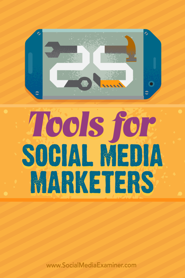 Συμβουλές για 25 κορυφαία εργαλεία και εφαρμογές για πολυάσχολους έμπορους κοινωνικών μέσων.