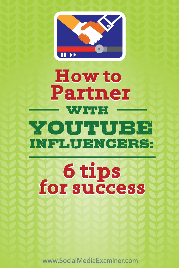 Πώς να συνεργαστείτε με το YouTube Influencers: 6 συμβουλές για επιτυχία: Social Media Examiner