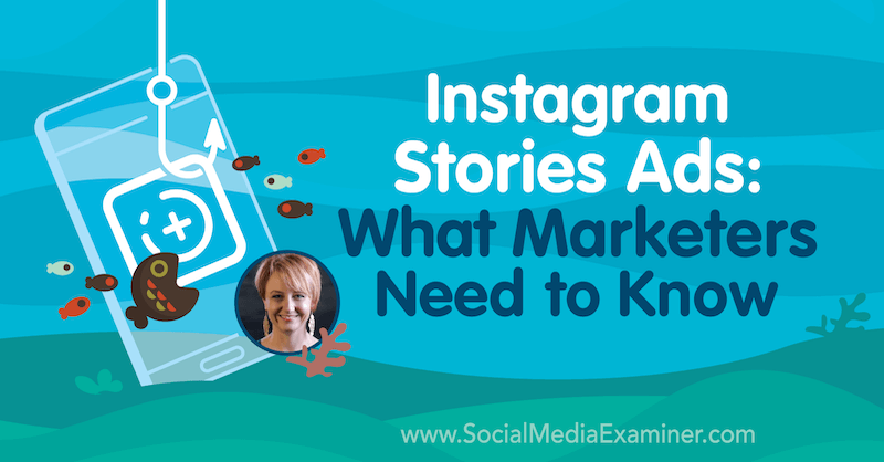 Διαφημίσεις ιστοριών Instagram: Τι πρέπει να γνωρίζουν οι έμποροι που διαθέτουν πληροφορίες από τη Susan Wenograd στο Social Media Marketing Podcast.