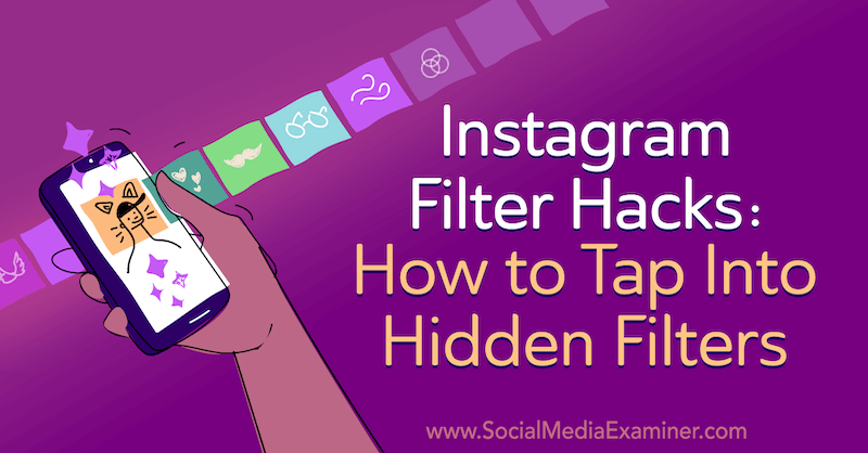 Instagram Hacks: Πώς να αγγίξετε τα κρυμμένα φίλτρα της Jenn Herman στο Social Media Examiner.