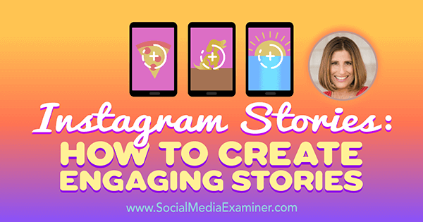 Ιστορίες Instagram: Πώς να δημιουργήσετε ενδιαφέρουσες ιστορίες με πληροφορίες από το Sue B Zimmerman στο Social Media Marketing Podcast.