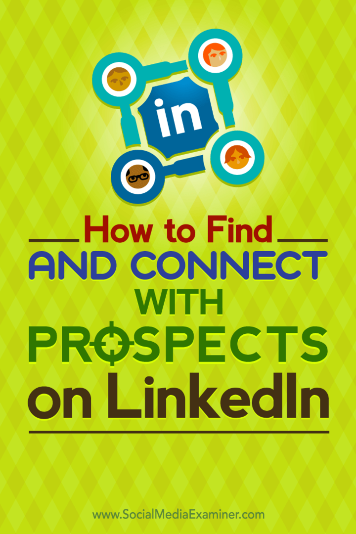 Συμβουλές για το πώς να βρείτε και να συνδεθείτε με τις προοπτικές-στόχο σας στο LinkedIn.