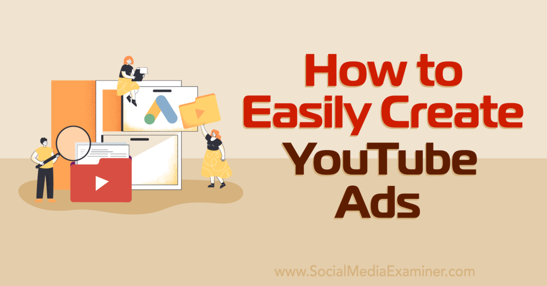 Πώς να δημιουργήσετε εύκολα διαφημίσεις YouTube με το Google Ads Asset Library-Social Media Examiner