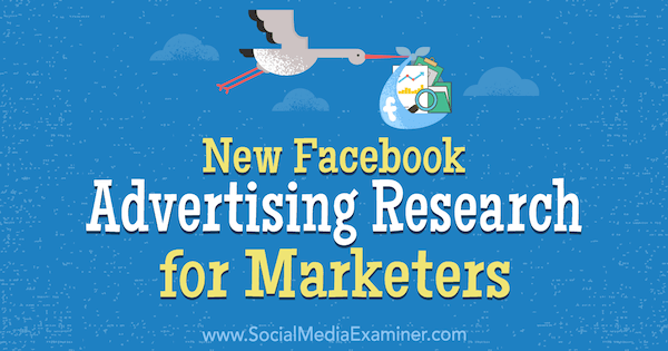 Νέα έρευνα διαφήμισης στο Facebook για έμπορους από τον Johnathan Dane στο Social Media Examiner.