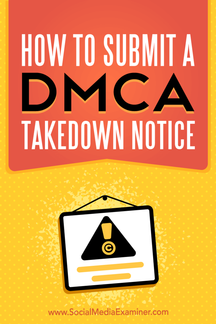 Πώς να υποβάλετε μια ειδοποίηση κατάργησης DMCA από την Ana Gotter στο Social Media Examiner.