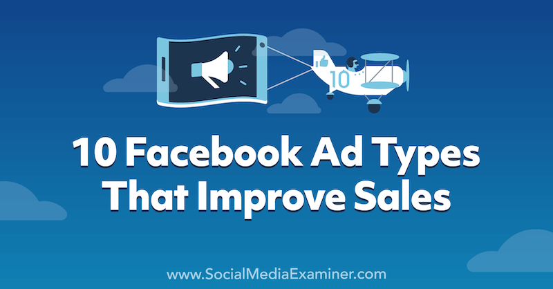 10 τύποι διαφημίσεων στο Facebook που βελτιώνουν τις πωλήσεις της Anna Sonnenberg στο Social Media Examiner.