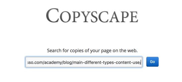 Το Copyscape μπορεί να σας βοηθήσει να βρείτε περιεχόμενο που έχει αντιγραφεί ή λογοκλοπή, ακόμα κι αν δεν θα το βρείτε διαφορετικά.