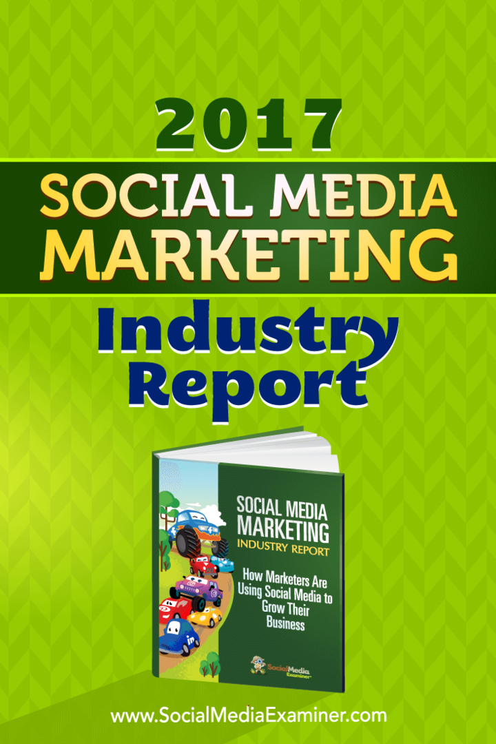 Έκθεση για τη βιομηχανία μάρκετινγκ κοινωνικών μέσων του 2017 από τον Mike Stelzner στο Social Media Examiner.