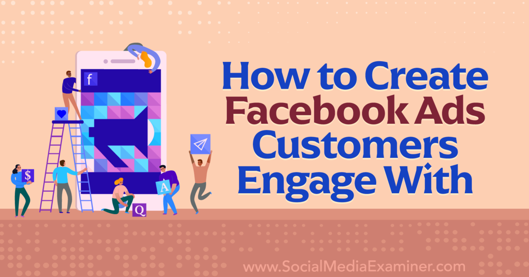 Πώς να δημιουργήσετε διαφημίσεις Facebook Οι πελάτες να αλληλεπιδρούν με το Social Media Examiner